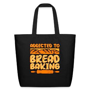 Bread Baking - Addicted To Bread Baking - Eco-Friendly Cotton Tote - black - Front