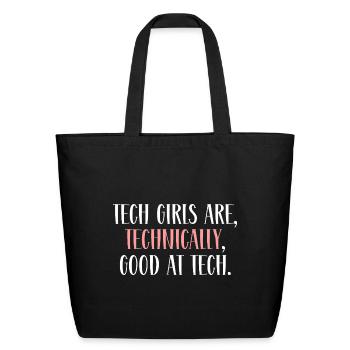 Tech Girls Are Technically Good At Tech - Eco-Friendly Cotton Tote - black - Front