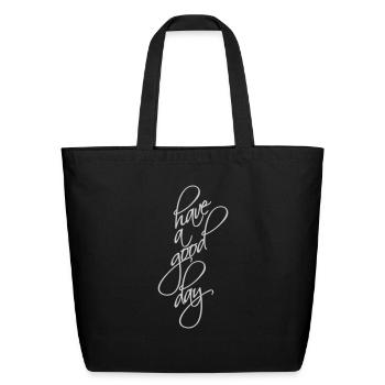 have a good day - Eco-Friendly Cotton Tote - black - Front