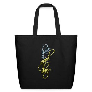 have a good day - Eco-Friendly Cotton Tote - black - Front