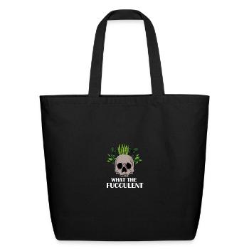 What The Fucculent Gardening Plants Flowers - Eco-Friendly Cotton Tote - black - Front