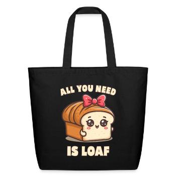 All You Need is Loaf - Eco-Friendly Cotton Tote - black - Front