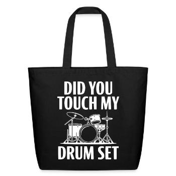 Did You Touch My Drum Set - Eco-Friendly Cotton Tote - black - Front