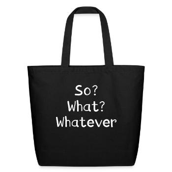 So What Whatever - Eco-Friendly Cotton Tote - black - Front