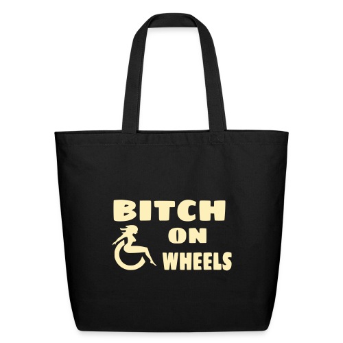 Bitch on wheels. Wheelchair humor - Eco-Friendly Cotton Tote