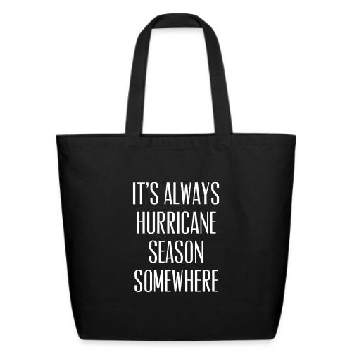 Its Always Hurricane Season Somewhere - Eco-Friendly Cotton Tote