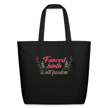 forced birth is not freedom - Eco-Friendly Cotton Tote - black - Front