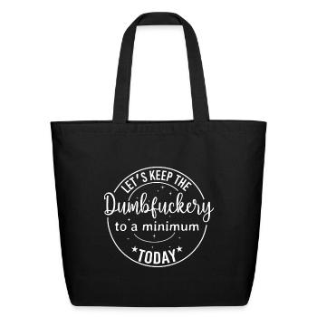 LETS KEEP DUGBCKEY TO A MINIMUM TODAY - Eco-Friendly Cotton Tote - black - Front