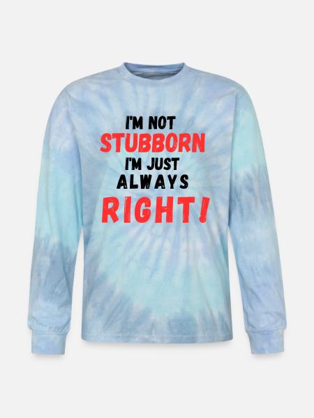 Stubborn Right Bold Text - Tie Dye Long Sleeve T-shirt - blue lagoon