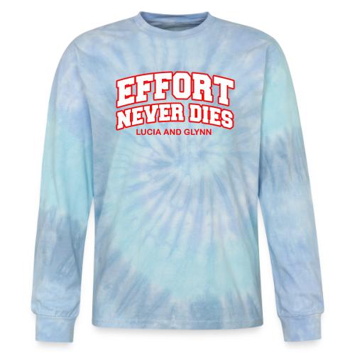 Effort Never Dies - Tie Dye Long Sleeve T-shirt