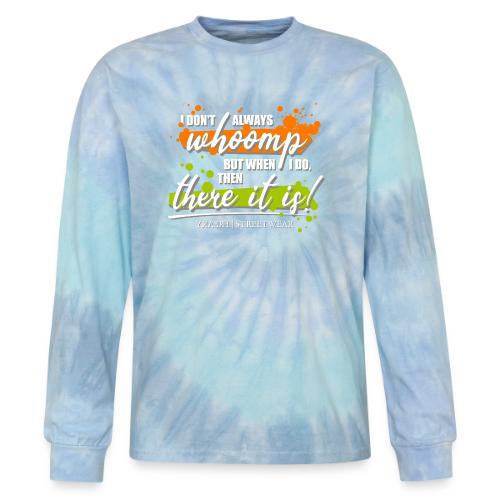 I don t always whoomp - Tie Dye Long Sleeve T-shirt