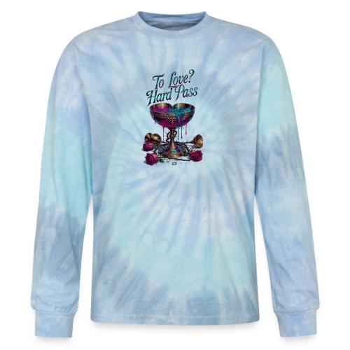 To Love? Hard Pass T-Shirt - Tie Dye Long Sleeve T-shirt