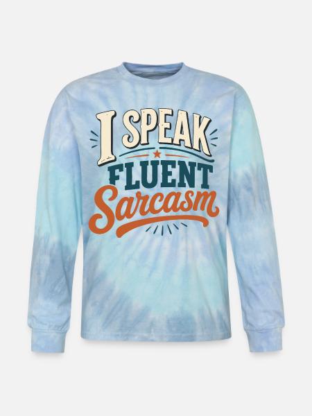 I Speak Fluent Sarcasm Tshirt - Tie Dye Long Sleeve T-shirt - blue lagoon