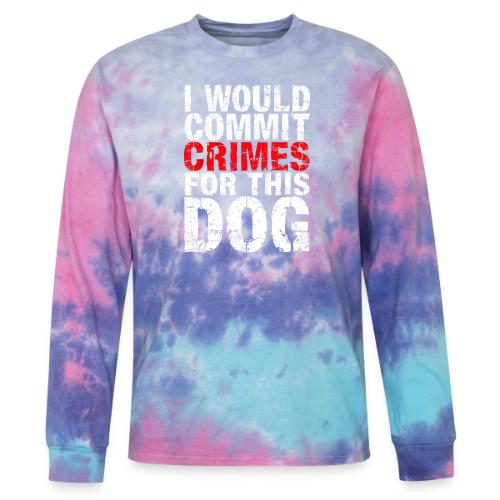 Id Commit Crimes for This Dog Funny Tee - Tie Dye Long Sleeve T-shirt