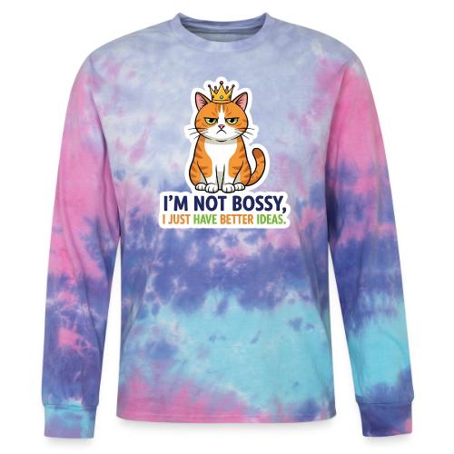 I'm Not Bossy, I Just Have Better Ideas | Cute Cat - Tie Dye Long Sleeve T-shirt