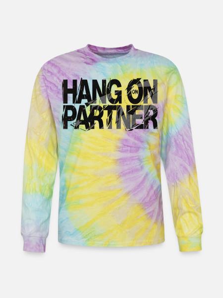 Hang On Partner Distressed Text - Tie Dye Long Sleeve T-shirt - mystique