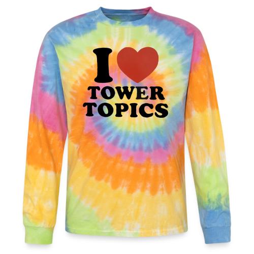 I Love Tower Topics - Tie Dye Long Sleeve T-shirt
