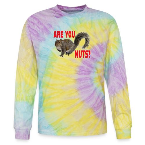 Are You Nuts? - Tie Dye Long Sleeve T-shirt