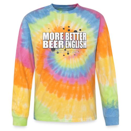 more beer better english - Tie Dye Long Sleeve T-shirt