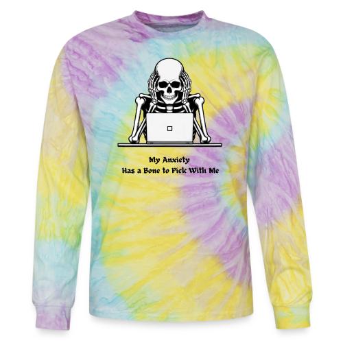 My Anxiety Has a Bone to Pick With Me T-Shirt - Tie Dye Long Sleeve T-shirt