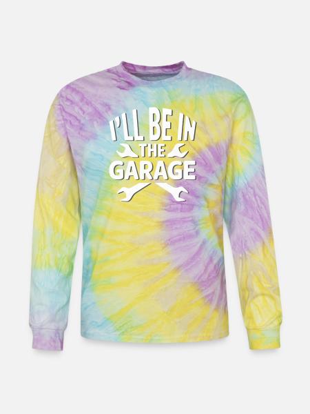 I'LL BE IN THE GARAGE - Tie Dye Long Sleeve T-shirt - mystique