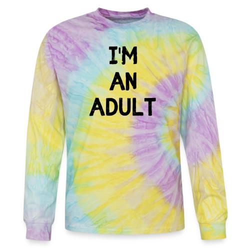I'M AN ADULT t-shirt - Tie Dye Long Sleeve T-shirt