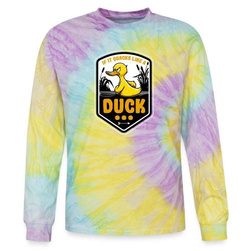 If it Quacks like a Duck - Tie Dye Long Sleeve T-shirt