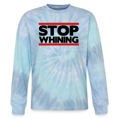 Stop Whining - Tie Dye Long Sleeve T-shirt