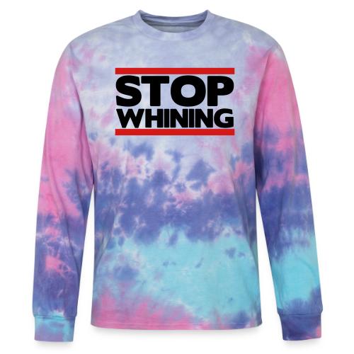 Stop Whining - Tie Dye Long Sleeve T-shirt