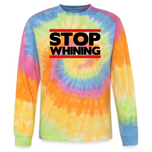 Stop Whining - Tie Dye Long Sleeve T-shirt
