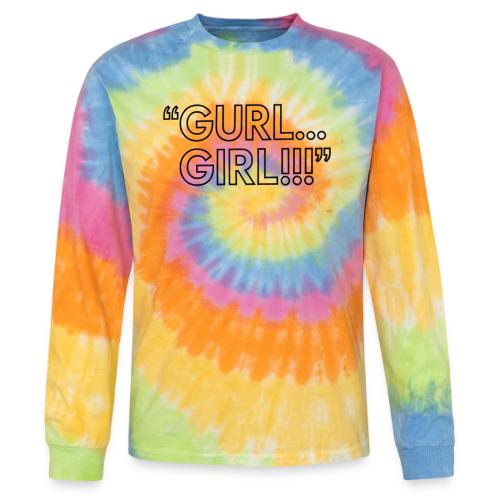 GURL… GIRL!!! Meme Quote Typography - Tie Dye Long Sleeve T-shirt