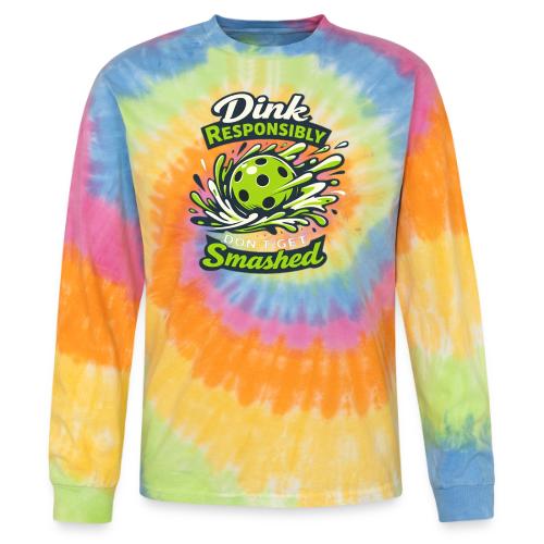 Dink Responsibly Don’t Get Smashed Pickleball Art - Tie Dye Long Sleeve T-shirt