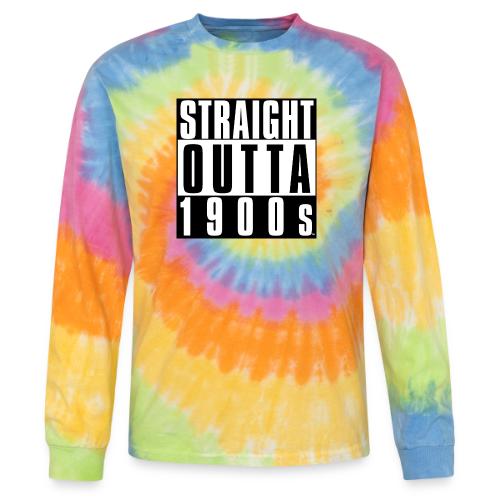 STRAIGHT OUTTA 1900S - Tie Dye Long Sleeve T-shirt