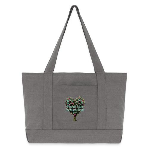 Flowers Fade, Standards Don't T-Shirt - Cotton Pigment Dyed Tote Bag