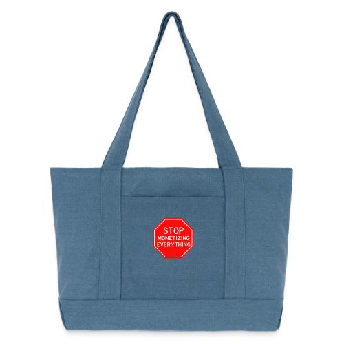 STOP MONETIZING EVERYTHING - Cotton Pigment Dyed Tote Bag