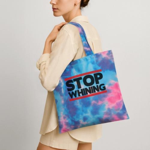 Stop Whining - Tie Dye Tote Bag