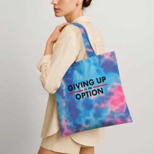 Giving Up is no Option - Tie Dye Tote Bag