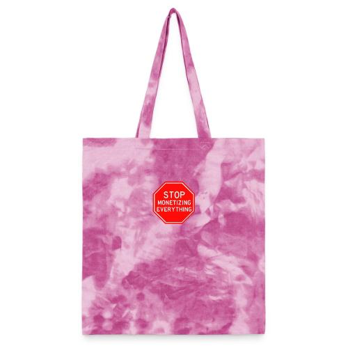 STOP MONETIZING EVERYTHING - Tie Dye Tote Bag