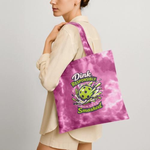 Dink Responsibly Don’t Get Smashed Pickleball Art - Tie Dye Tote Bag