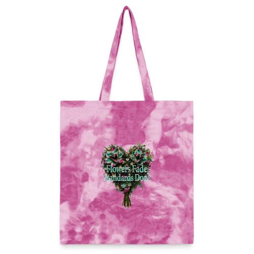 Flowers Fade, Standards Don't T-Shirt - Tie Dye Tote Bag