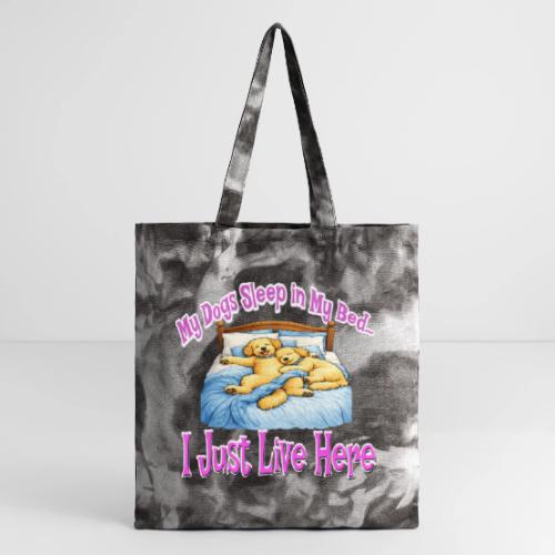 My Dogs Sleep in My Bed I Just Live Here - Tie Dye Tote Bag