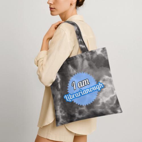 I am Librarianough - Tie Dye Tote Bag