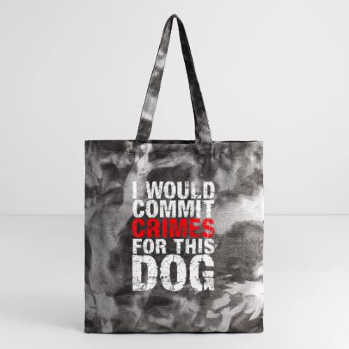 Id Commit Crimes for This Dog Funny Tee - Tie Dye Tote Bag