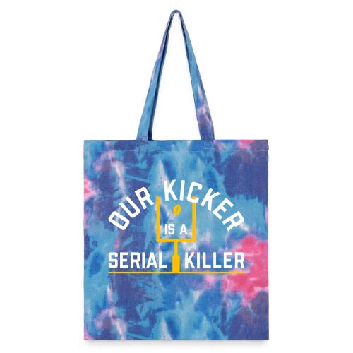 Our Kicker is a Serial Killer - Tie Dye Tote Bag