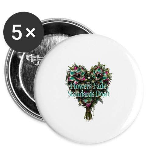 Flowers Fade, Standards Don't T-Shirt -  Buttons 3 ( 5-pack)