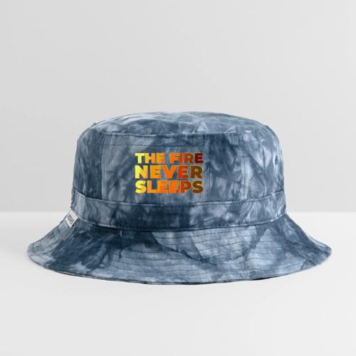 The fire never sleeps - Tie Dye Bucket Hat
