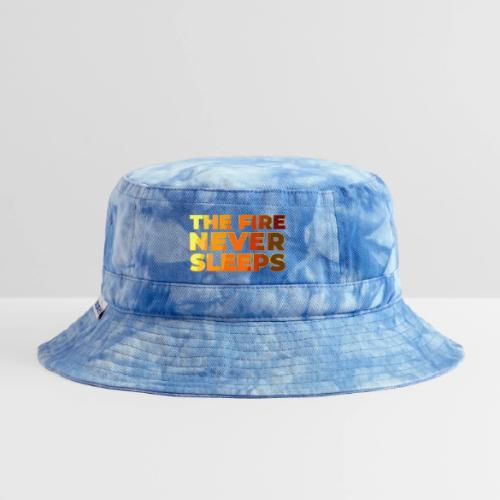 The fire never sleeps - Tie Dye Bucket Hat