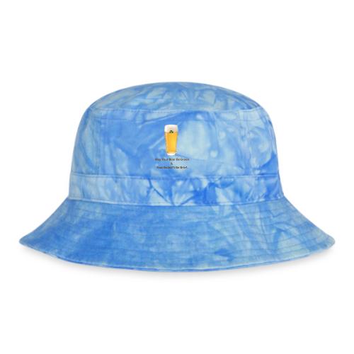 May Your Beer Be Green T-Shirt | Funny St. Patrick - Tie Dye Bucket Hat