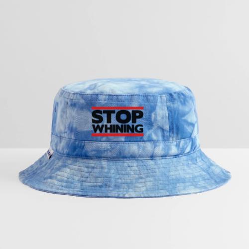 Stop Whining - Tie Dye Bucket Hat