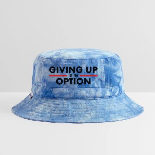 Giving Up is no Option - Tie Dye Bucket Hat